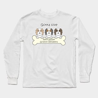 Gotta Love Petit Basset Griffon Vendeens Long Sleeve T-Shirt